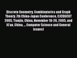 Download Discrete Geometry Combinatorics and Graph Theory: 7th China-Japan Conference CJCDGCGT