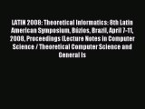 Read LATIN 2008: Theoretical Informatics: 8th Latin American Symposium BÃºzios Brazil April