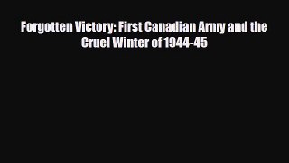 Download Books Forgotten Victory: First Canadian Army and the Cruel Winter of 1944-45 E-Book
