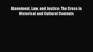 Download Book Atonement Law and Justice: The Cross in Historical and Cultural Contexts PDF