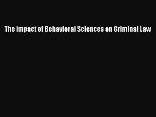 Read Book The Impact of Behavioral Sciences on Criminal Law ebook textbooks