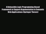 Read A Defeasible Logic Programming-Based Framework to Support Argumentation in Semantic Web