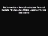 Read The Economics of Money Banking and Financial Markets Fifth Canadian Edition Loose Leaf