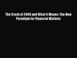 Download The Crash of 2008 and What it Means: The New Paradigm for Financial Markets PDF Online