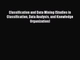 Read Classification and Data Mining (Studies in Classification Data Analysis and Knowledge