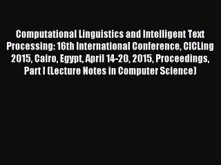 Read Computational Linguistics and Intelligent Text Processing: 16th International Conference