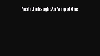 Read Rush Limbaugh: An Army of One Ebook Free