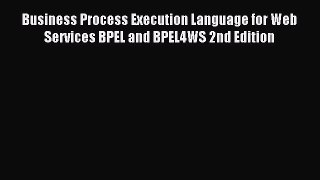 Download Business Process Execution Language for Web Services BPEL and BPEL4WS 2nd Edition