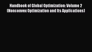 Download Handbook of Global Optimization: Volume 2 (Nonconvex Optimization and Its Applications)