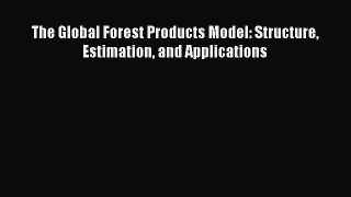 Download The Global Forest Products Model: Structure Estimation and Applications PDF Free