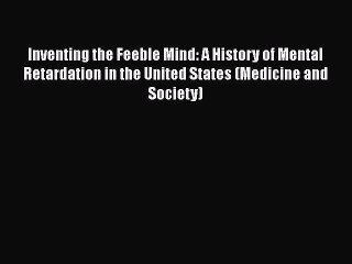 Download Inventing the Feeble Mind: A History of Mental Retardation in the United States (Medicine