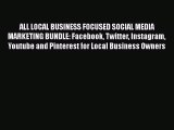 [PDF] ALL LOCAL BUSINESS FOCUSED SOCIAL MEDIA MARKETING BUNDLE: Facebook Twitter Instagram