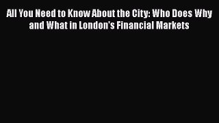 Read All You Need to Know About the City: Who Does Why and What in London's Financial Markets