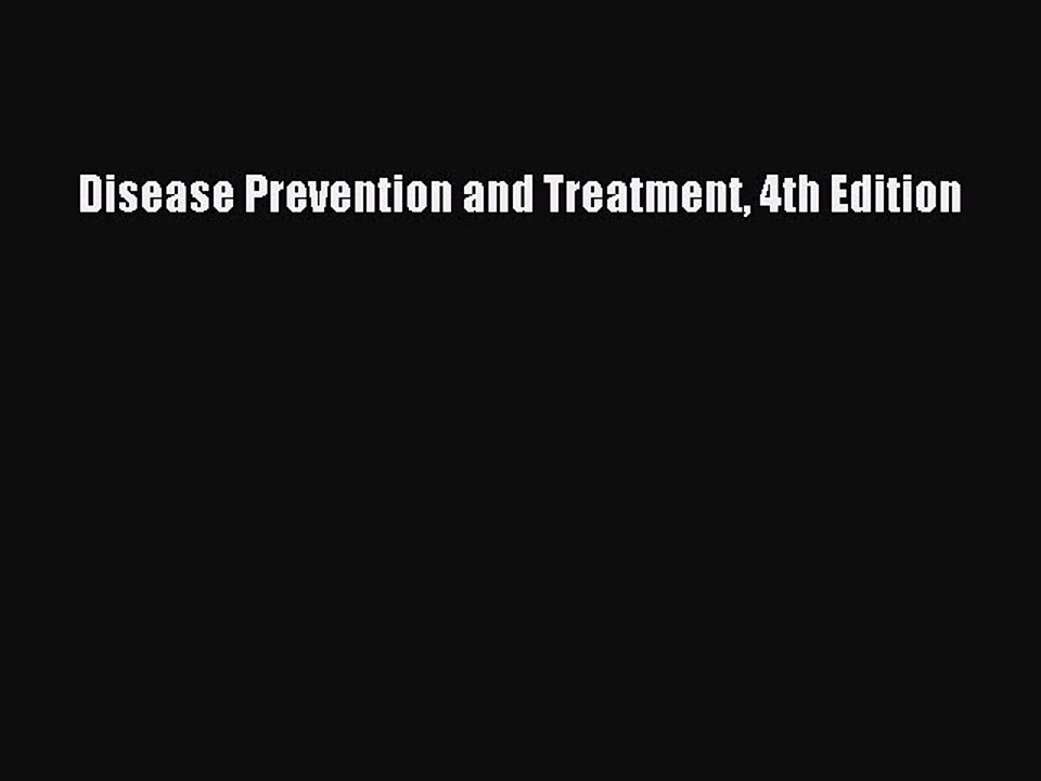 Read Books Disease Prevention and Treatment 4th Edition E-Book Free