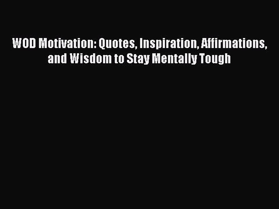 Read Books WOD Motivation: Quotes Inspiration Affirmations and Wisdom to Stay Mentally Tough