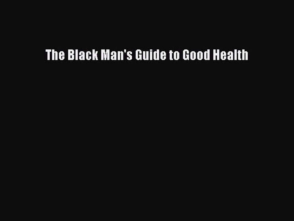 Read Books The Black Man's Guide to Good Health ebook textbooks