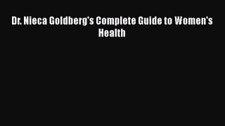 Read Books Dr. Nieca Goldberg's Complete Guide to Women's Health PDF Free