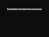 Download Road Vehicle Accident Reconstruction PDF Online