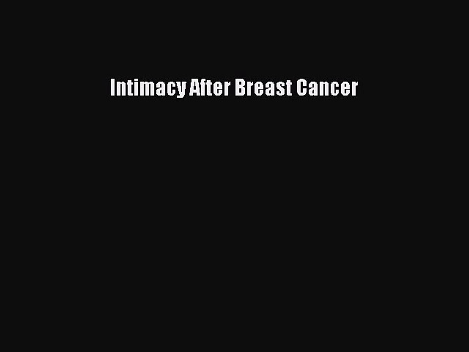 Read Intimacy After Breast Cancer Ebook Free