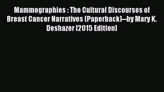 Read Mammographies : The Cultural Discourses of Breast Cancer Narratives (Paperback)--by Mary