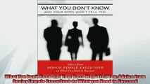 Free PDF Downlaod  What You Dont Know and Your Boss Wont Tell You Advice from Senior Female Executives on  DOWNLOAD ONLINE