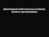 [Download] Natural Hazards: Earth's Processes as Hazards Disasters and Catastrophes Read Online