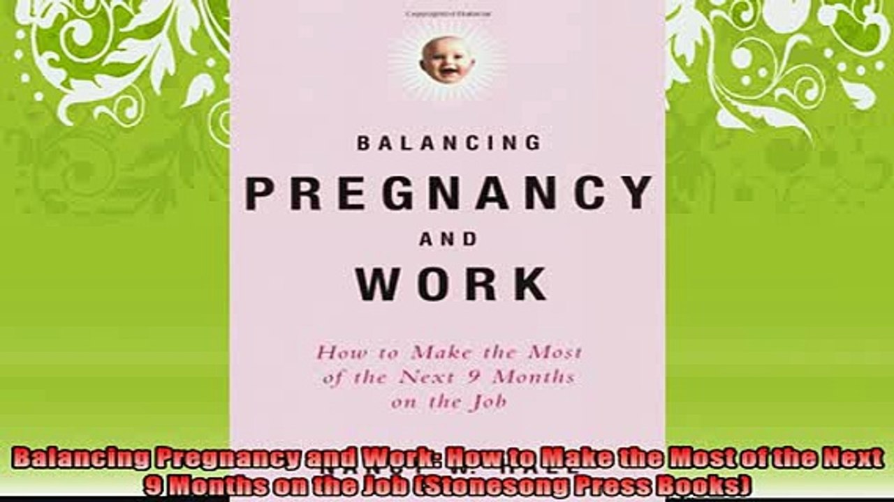 FREE DOWNLOAD  Balancing Pregnancy and Work How to Make the Most of the Next 9 Months on the Job READ ONLINE