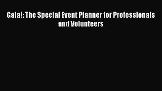 Read Gala!: The Special Event Planner for Professionals and Volunteers Ebook Free