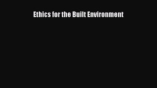 Read Ethics for the Built Environment Ebook Free