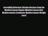 [PDF] Incredibly Delicious Chicken Recipes from the Mediterranean Region (Mediterranean Diet