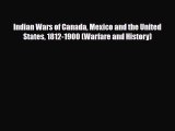 Download Books Indian Wars of Canada Mexico and the United States 1812-1900 (Warfare and History)