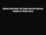 Download Books Valley of the Kings: The Tombs and the Funerary Temples of Thebes West E-Book