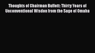 Read Thoughts of Chairman Buffett: Thirty Years of Unconventional Wisdon from the Sage of Omaha