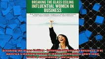 Free PDF Downlaod  Breaking the Glass Ceiling  Influential Women in Business 8 of Americas leading women  FREE BOOOK ONLINE