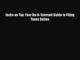 Read Jacks on Tax: Your Do-It-Yourself Guide to Filing Taxes Online Ebook Free