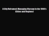 [PDF] A City Reframed: Managing Warsaw in the 1990's (Cities and Regions) Download Full Ebook