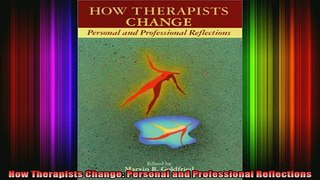DOWNLOAD FREE Ebooks  How Therapists Change Personal and Professional Reflections Full Free