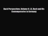 Read Bach Perspectives Volume 9: J.S. Bach and His Contemporaries in Germany Ebook Free