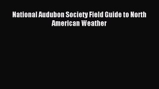 [Download] National Audubon Society Field Guide to North American Weather PDF Online