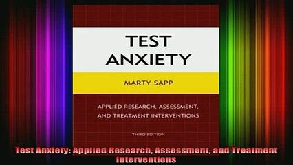 DOWNLOAD FREE Ebooks  Test Anxiety Applied Research Assessment and Treatment Interventions Full Ebook Online Free