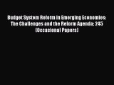 Read Budget System Reform in Emerging Economies: The Challenges and the Reform Agenda: 245