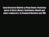 Download Easy Classical Ukulele & Piano Duets: Featuring music of Bach Mozart Beethoven Vivaldi