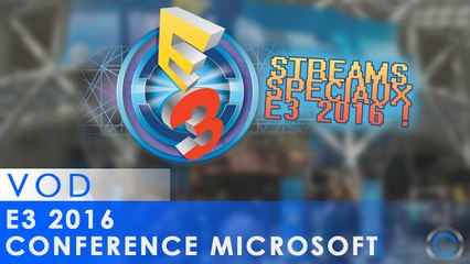 E3 2016 - Conférence Microsoft [VOD]