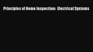 [PDF] Principles of Home Inspection:  Electrical Systems Read Full Ebook