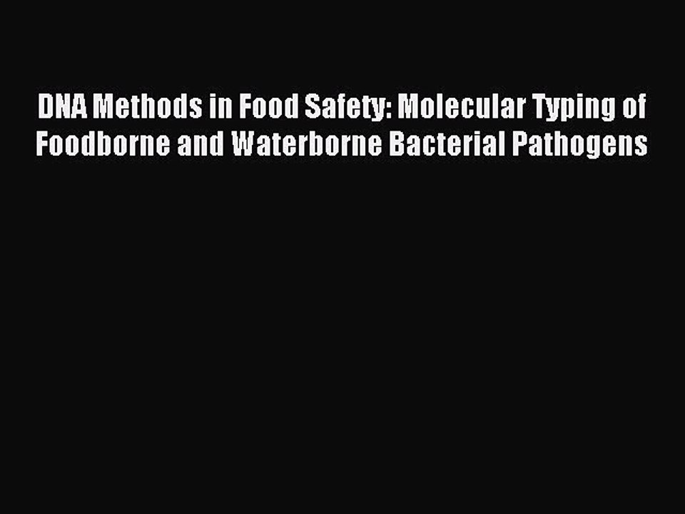 Download DNA Methods in Food Safety: Molecular Typing of Foodborne and Waterborne Bacterial