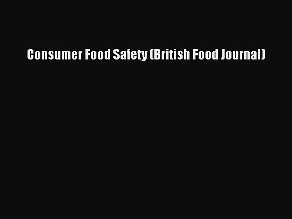 Download Consumer Food Safety (British Food Journal) Ebook Free