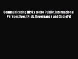 Read Communicating Risks to the Public: International Perspectives (Risk Governance and Society)