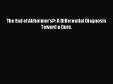 Read The End of Alzheimer's?: A Differential Diagnosis Toward a Cure. Ebook Free