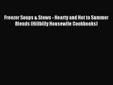 [PDF] Freezer Soups & Stews - Hearty and Hot to Summer Blends (Hillbilly Housewife Cookbooks)