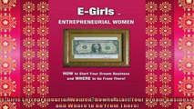 FREE PDF  EGirls Entrepreneurial Women How to Start Your Dream Business and Where to Go From  BOOK ONLINE